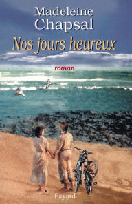 Title: Nos jours heureux, Author: Madeleine Chapsal