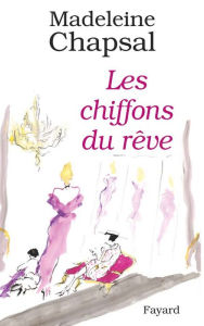 Title: Les Chiffons du rêve, Author: Madeleine Chapsal