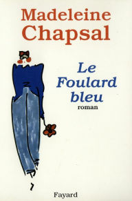 Title: Le Foulard bleu, Author: Madeleine Chapsal