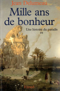 Title: Une histoire du paradis: Mille ans de bonheur, Author: Jean Delumeau