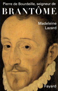 Title: Pierre de Bourdeille, seigneur de Brantôme, Author: Madeleine Lazard