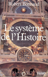 Title: Le Système de l'histoire, Author: Robert Bonnaud