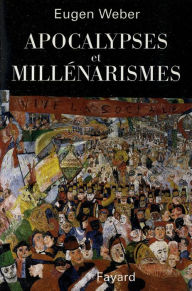 Title: Apocalypses et Millénarismes, Author: Eugen Weber