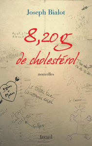 Title: 8,20 g de cholestérol, Author: Joseph Bialot