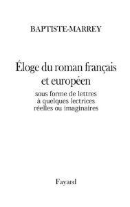 Title: Éloge du roman sous forme de lettres à quelques lectrices réelles ou imaginaires, Author: Baptiste-Marrey