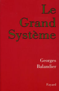 Title: Le Grand Système, Author: Georges Balandier