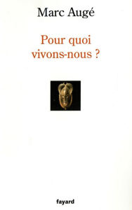 Title: Pour quoi vivons-nous ?, Author: Marc Augé