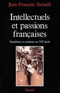 Title: Intellectuels et passions françaises: Manifestes et pétitions au XXe siècle, Author: Jean-François Sirinelli