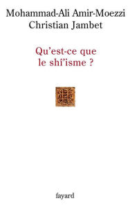 Title: Qu'est-ce que le shî'isme ?, Author: Mohammad-Ali Amir-Moezzi