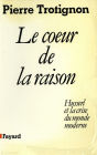 Le Coeur de la raison: Husserl et la crise du monde moderne