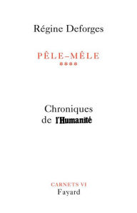 Title: Pêle-Mêle, tome 4: Chroniques de l'Humanité, Author: Régine Deforges