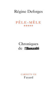 Title: Pêle-Mêle, tome 5: Chroniques de l'Humanité (28 août 2002-3 décembre 2003), Author: Régine Deforges