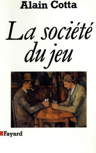 Title: La Société du jeu, Author: Alain Cotta