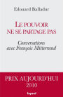 Le pouvoir ne se partage pas: Conversations avec François Mitterrand