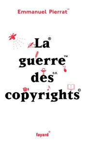 Title: La guerre des copyrights, Author: Emmanuel Pierrat