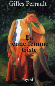 Title: La jeune femme triste, Author: Gilles Perrault