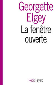 Title: La fenêtre ouverte, Author: Georgette Elgey