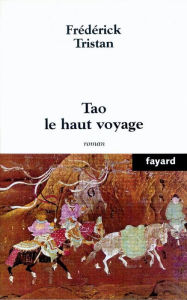 Title: Tao le haut voyage, Author: Frédérick Tristan
