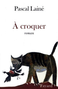 Title: A croquer, Author: Pascal Lainé