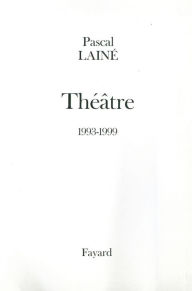 Title: Théâtre 1993-1999, Author: Pascal Lainé