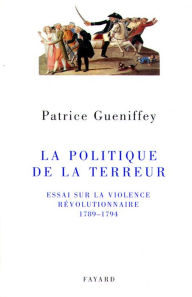 Title: La politique de la Terreur, Author: Patrice Gueniffey