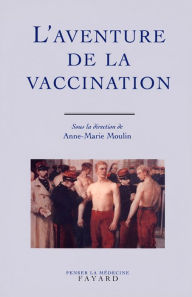 Title: L'Aventure de la vaccination, Author: Anne-Marie Moulin