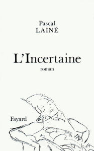 Title: L'Incertaine, Author: Pascal Lainé