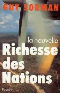 Title: La Nouvelle richesse des nations, Author: Guy Sorman