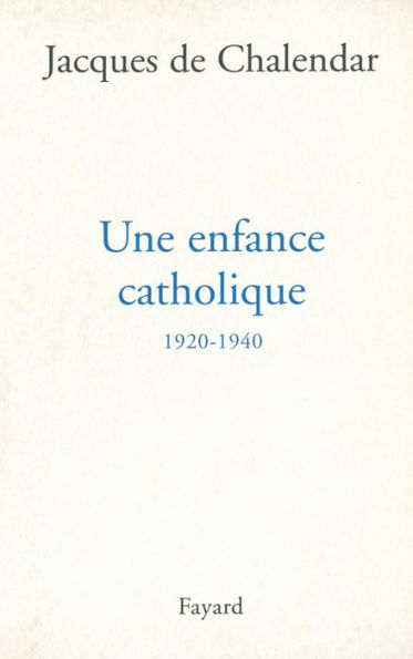 Une enfance catholique 1920-1940