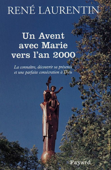 Un Avent avec Marie vers l'an 2000: La connaître, découvrir sa présence et une parfaite consécration à Dieu