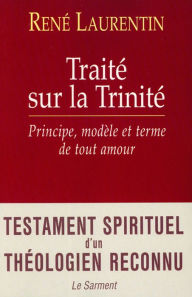 Title: Traité sur la Trinité: Principe, modèle et terme de tout amour, Author: Abbé René Laurentin