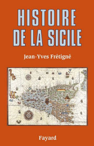 Title: Histoire de la Sicile, Author: Jean-Yves Frétigné