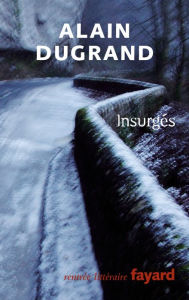 Title: Insurgés, Author: Alain Dugrand