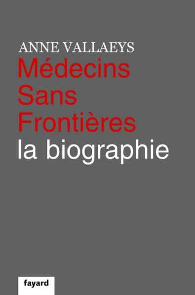 Médecins Sans Frontières: La biographie