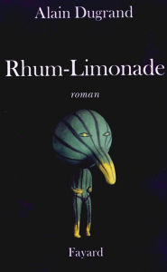 Title: Rhum Limonade, Author: Alain Dugrand