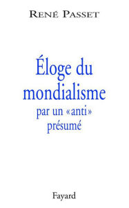 Title: Éloge du mondialisme par un «anti» présumé, Author: René Passet