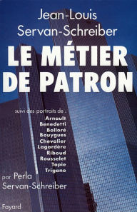 Title: Le Métier de patron, Author: Jean-Louis Servan-Schreiber