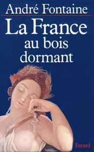 Title: La France au bois dormant, Author: André Fontaine
