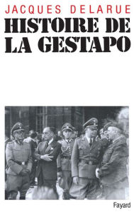 Title: Histoire de la Gestapo, Author: Jacques Delarue