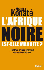 Title: L'Afrique noire est-elle maudite ?: préface de Erik Orsenna, de l'Académie française, Author: Moussa Konaté