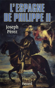 Title: L'Espagne de Philippe II, Author: Joseph Pérez