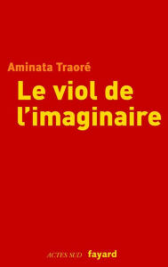 Title: Le viol de l'imaginaire, Author: Aminata Traoré