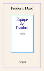 Title: Équipe de l'ombre, Author: Frédéric Dard