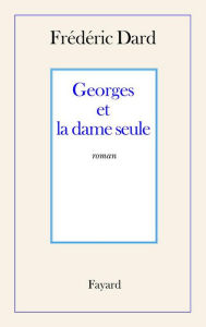 Title: Georges et la dame seule, Author: Frédéric Dard