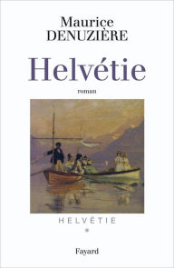 Title: Helvétie tome 1, Author: Maurice Denuzière