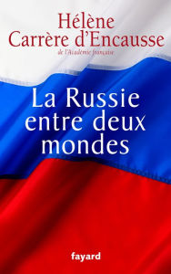 Title: La Russie entre deux mondes, Author: Hélène Carrère d'Encausse