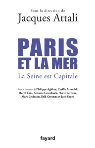 Title: Paris et la mer.: La Seine est Capitale, Author: Jacques Attali