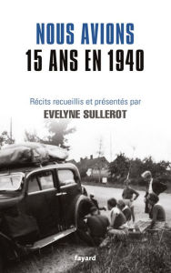 Title: Nous avions 15 ans en 1940, Author: Evelyne Sullerot