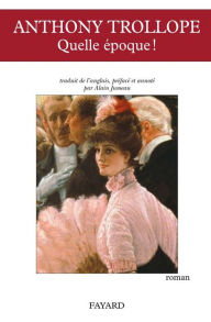 Title: Quelle époque !, Author: Anthony Trollope