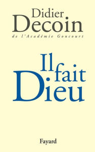 Title: Il fait Dieu, Author: Didier Decoin